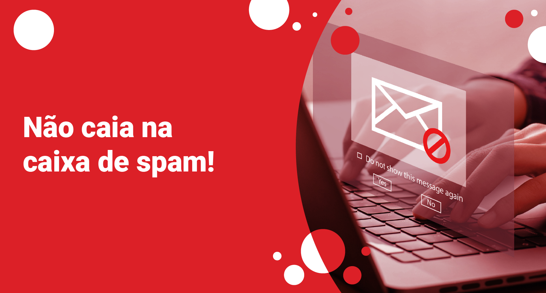 Não caia na caixa de spam!