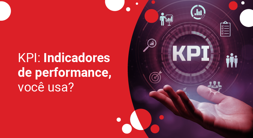 KPI: Indicadores de performance, você usa?